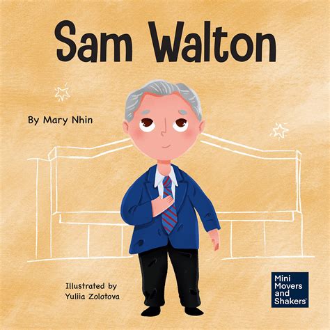 Sam Walton: A Kid's Book About Daring to Be Different by Mary Nhin ...