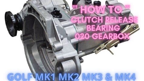 How To Vw Golf Mk1 Mk2 Mk3 And Mk4 020 Rod Gearbox Release Bearing Youtube