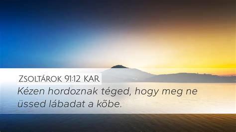 Zsoltárok 91 12 KAR Desktop Wallpaper Kézen hordoznak téged hogy meg