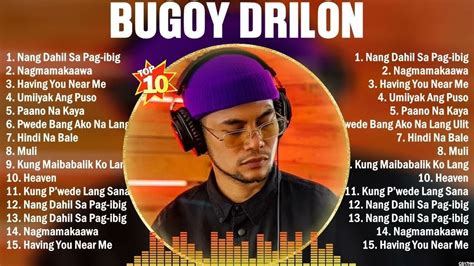 Bugoy Drilon Greatest Hits Playlist Full Album Top 10 OPM Songs