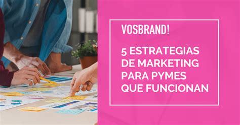 5 Estrategias De Marketing Para Pymes Que Funcionan