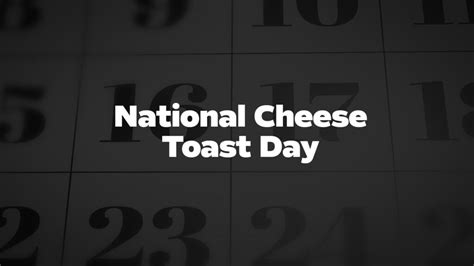 National Cheese Toast Day List Of National Days