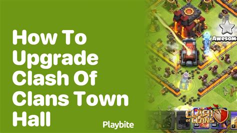 How To Upgrade Clash Of Clans Town Hall A Step By Step Guide Playbite