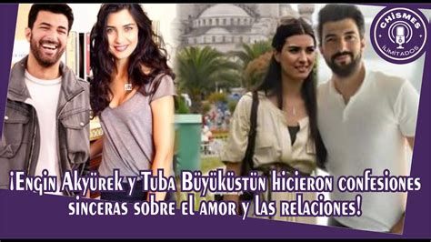 Engin Akyürek y Tuba Büyüküstün hicieron confesiones sinceras sobre el