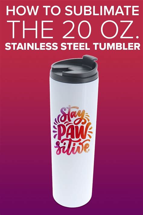 How To Sublimate The 20oz Stainless Steel Tumbler Stainless Steel