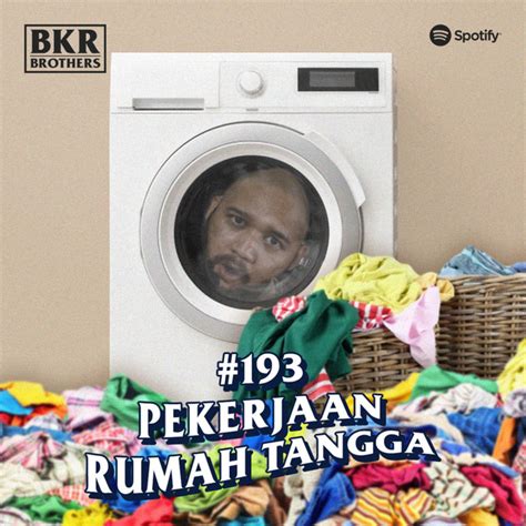 193 Pekerjaan Rumah Tangga BKR Brothers Podcast On Spotify