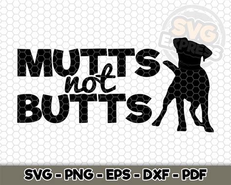 Mutts Not Butts Svg Svg Cut File Mutt Lover Cut File Dog Etsy