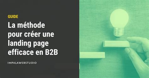 La M Thode Pour Cr Er Une Landing Page Efficace En B B