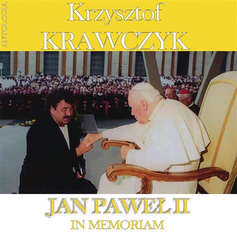 Jan Pawel Ii In Memoriam Krzysztof Krawczyk Antologia By Krzysztof