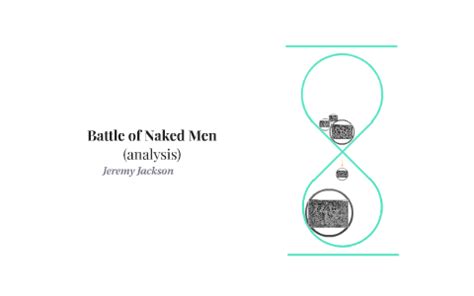 Battle Of Naked Men By Jeremy Jackson On Prezi