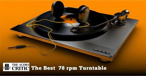 The Best 78 Rpm Turntable For 2023