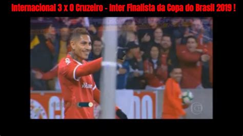 Internacional 3 X 0 Cruzeiro Inter Na Final Da Copa Do Brasil 2019