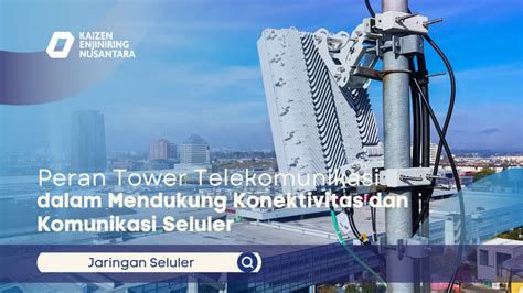 Peran Tower Telekomunikasi Dalam Mendukung Konektivitas