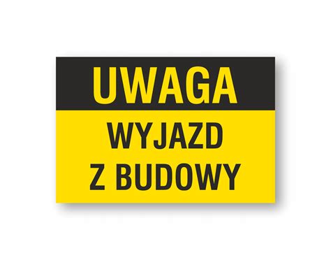 Tabliczka Uwaga Wyjazd Z Budowy Druk Uv X Cm Pcv Mm