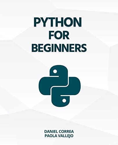 Python For Beginners A Practical And Step By Step Guide To Programming