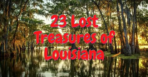 23 Lost Treasures Of Louisiana