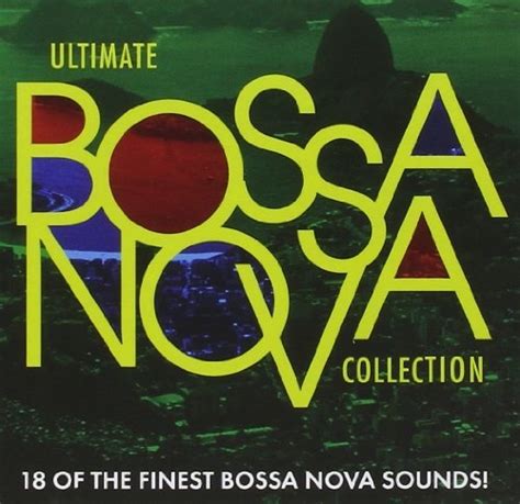 Various Artists Ultimate Bossa Nova Collection Album Reviews Songs