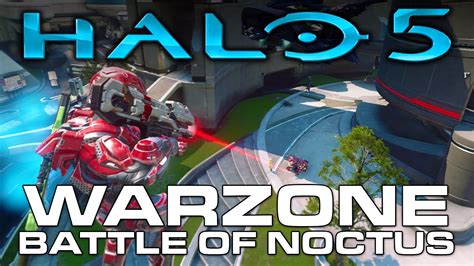 Halo 5 Guardians Battle Of Noctus Gameplay New Warzone Map Youtube