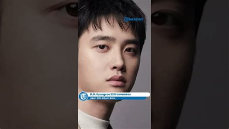 D O Kyungsoo EXO Umumkan Akan Rilis Album Baru YouTube