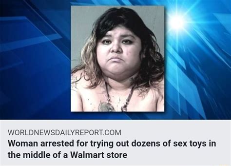 WORLDNEWSDAILYREPORTCOM Woman Arrested For Trying Out Dozens Of Sex