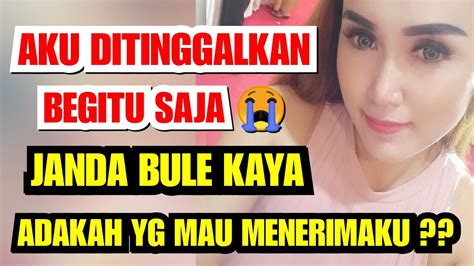 Kamu Gak Perlu Mikirin Nafkah Uang Mas Janda Bule Kaya Di Tinggalkan