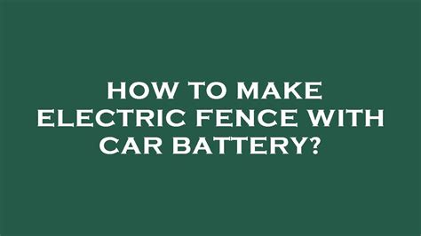 How To Make Electric Fence With Car Battery Youtube