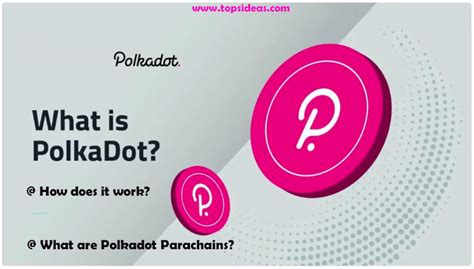 What Is Polkadot How Does It Work Topsideas