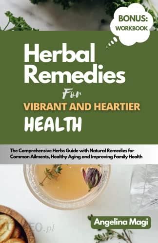 Herbal Remedies For Vibrant And Heartier Health The Comprehensive Herbs Guide With Natural