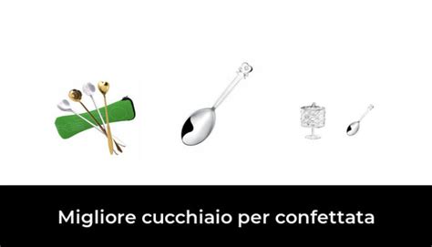 Migliore Cucchiaio Per Confettata Nel Secondo Gli Esperti