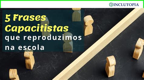 Capacitismo Frases Que Reproduzimos Na Escola Youtube