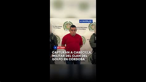 Capturan a cabecilla militar del Clan del Golfo en Córdoba YouTube