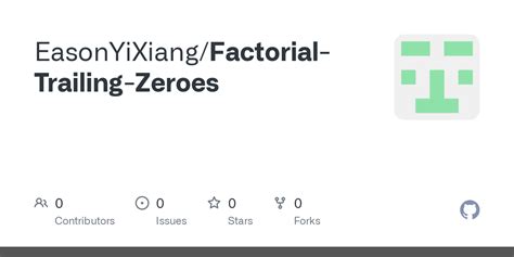 GitHub - EasonYiXiang/Factorial-Trailing-Zeroes