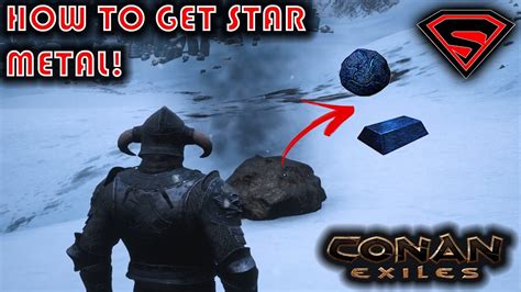 CONAN EXILES HOW TO GET STAR METAL WHERE TO GET STAR METAL ORE HOW