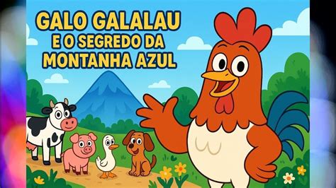 O Que Significa Galalau - GALO GALALAU E O SEGREDO DA MONTANHA AZUL - YouTube