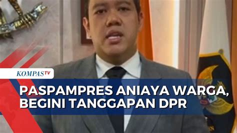 Tanggapan Dpr Soal Oknum Paspampres Aniaya Warga Hingga Tewas Usut