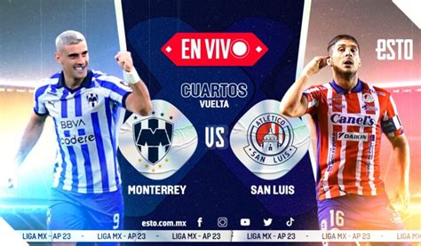 Rayados Vs Atl Tico De San Luis Sigue En Vivo Los Cuartos De Final Del