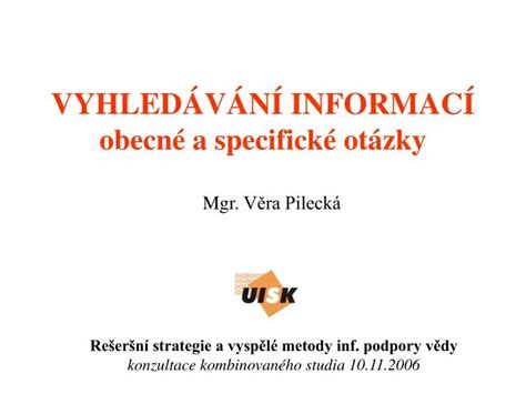 PPT VYHLEDÁVÁNÍ INFORMACÍ obecné a specifické otázky PowerPoint