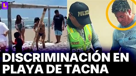 Tacna Hijo De Exalcalde Protagoniza Caso De Discriminaci N En La Playa