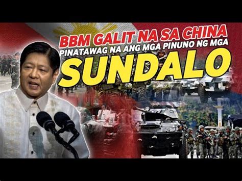 Bbm Galit Na Sa China Pinatawag Na Ang Mga Pinuno Ng Sundalo Youtube