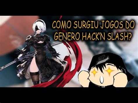 COMO SURGIU O GENERO E JOGOS HACK N SLASH YouTube