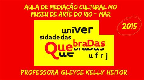 Media O Cultural No Museu De Arte Do Rio Mar Prof Gleyce Kelly