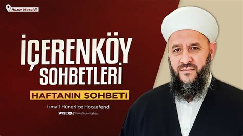 İsmail Hünerlice Hoca ile İçerenköy Sohbeti Huzur Mescidi 29 04