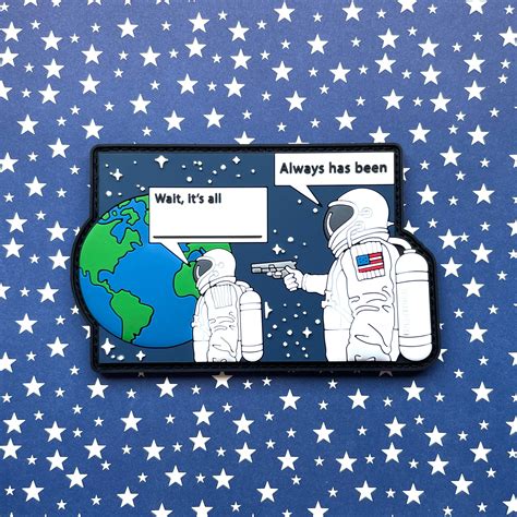 Patriot Patch Co Wait Its All Astronaut Fill In The Blank Meme