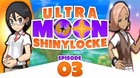 Pokémon Ultra Moon Shiny Locke Episode 03 FIGHT OR FALL YouTube