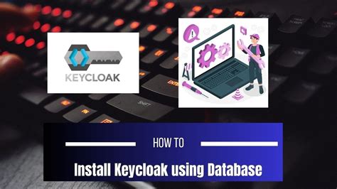 Part 1 Keycloak Installation Using Database Configuration YouTube