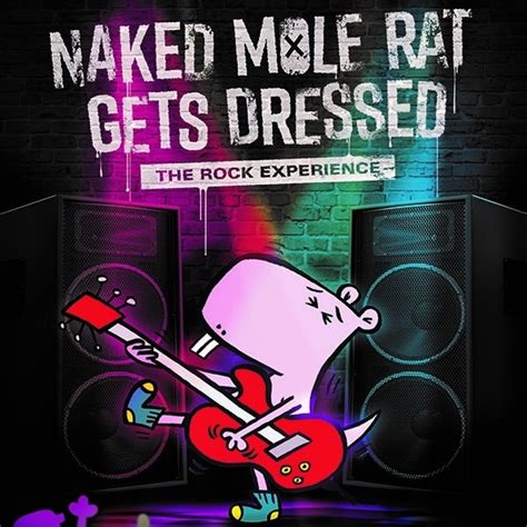 Naked Mole Rat Gets Dressed The Rock Experience Crunchynotes