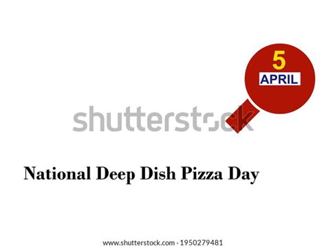 National Deep Dish Pizza Day 1 Stock Illustration 1950279481 Shutterstock