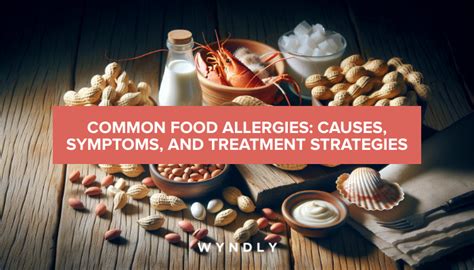 Common Food Allergies Causes Symptoms And Treatments 2024 And Wyndly