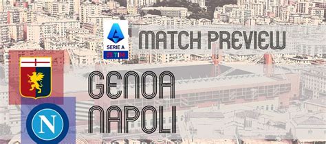 Genoa Vs Napoli Serie A Preview Potential Lineups Prediction