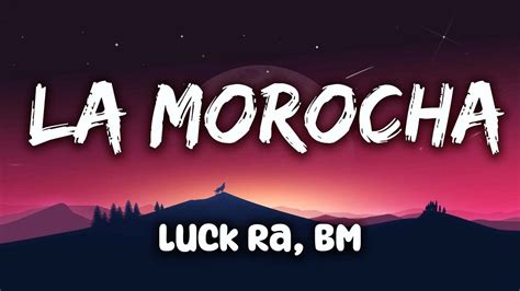 Luck Ra Bm La Morocha Letra Lyrics Youtube